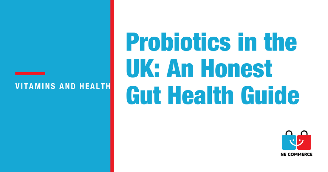 Probiotics in the UK: An Honest Gut Health Guide — NE Commerce