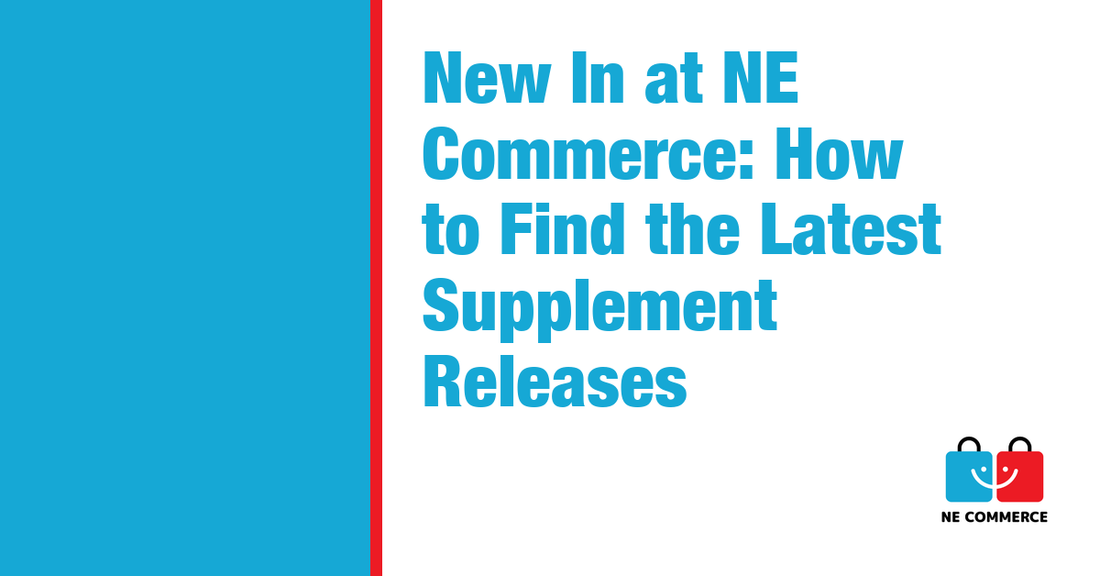 New In at NE Commerce: How to Find the Latest Supplement Releases — NE Commerce