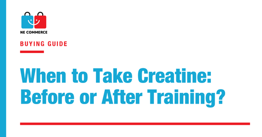 When to Take Creatine: Before or After Training? — NE Commerce