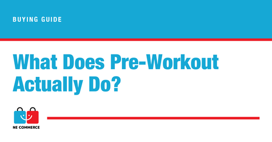 What Does Pre-Workout Actually Do? — NE Commerce