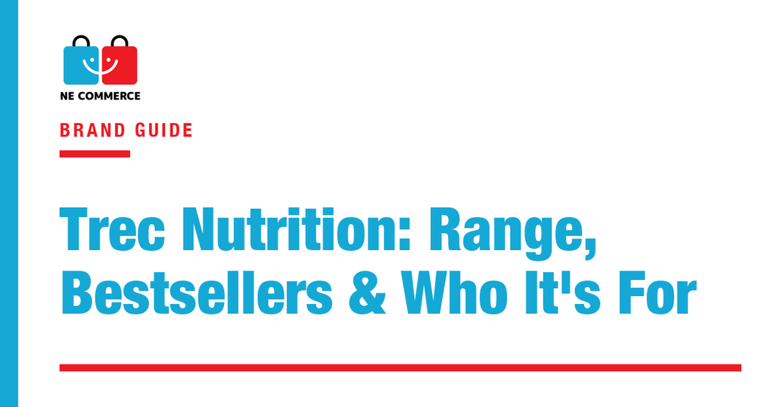 Trec Nutrition: Range, Bestsellers & Who It's For — NE Commerce