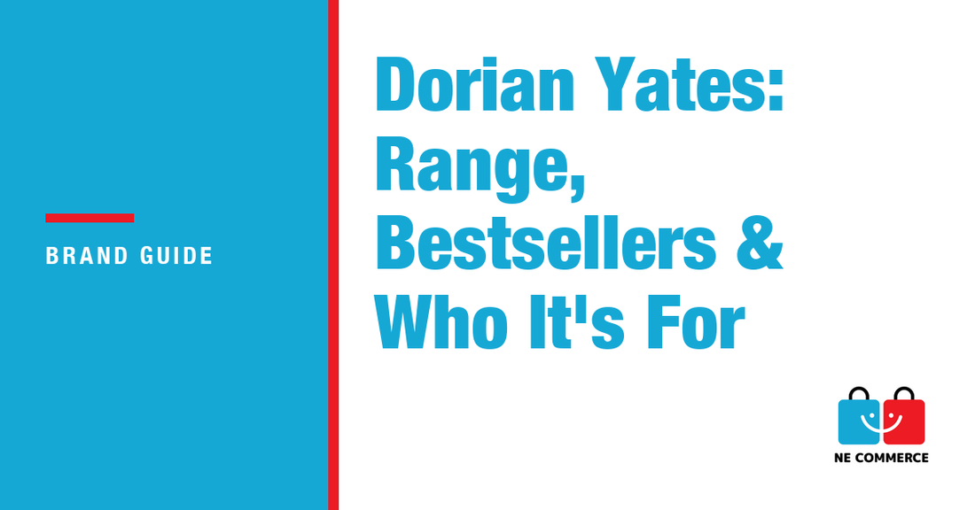 Dorian Yates: Range, Bestsellers & Who It's For — NE Commerce