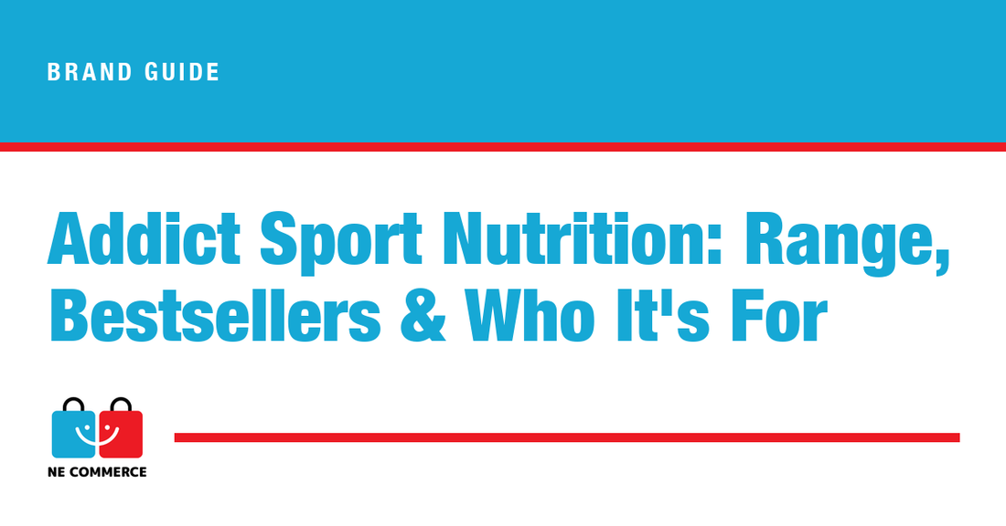 Addict Sport Nutrition: Range, Bestsellers & Who It's For — NE Commerce