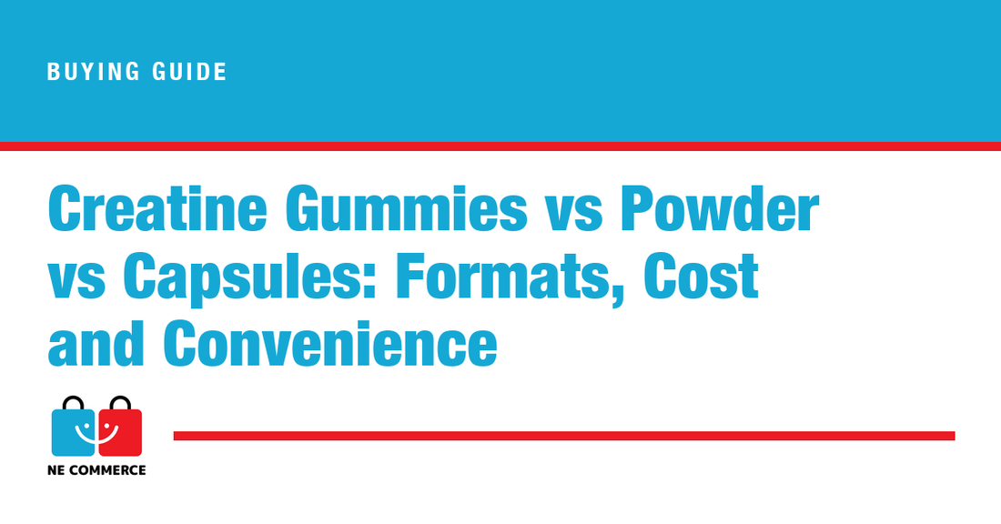 Creatine Gummies vs Powder vs Capsules: Formats, Cost and Convenience — NE Commerce
