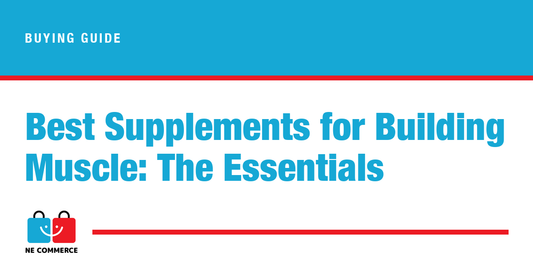 Best Supplements for Building Muscle: The Essentials — NE Commerce
