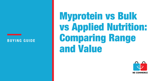 Myprotein vs Bulk vs Applied Nutrition: Comparing Range and Value — NE Commerce