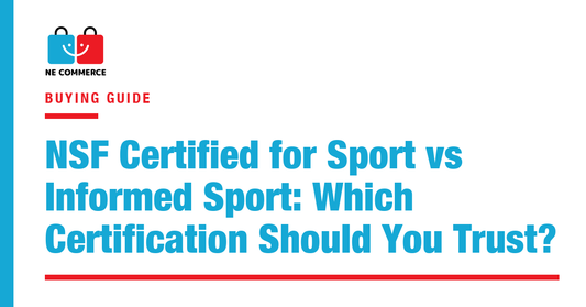 NSF Certified for Sport vs Informed Sport: Which Certification Should You Trust? — NE Commerce