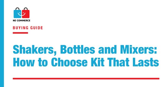 Shakers, Bottles and Mixers: How to Choose Kit That Lasts — NE Commerce