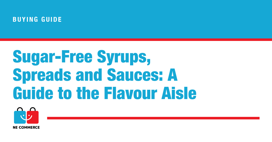 Sugar-Free Syrups, Spreads and Sauces: A Guide to the Flavour Aisle — NE Commerce