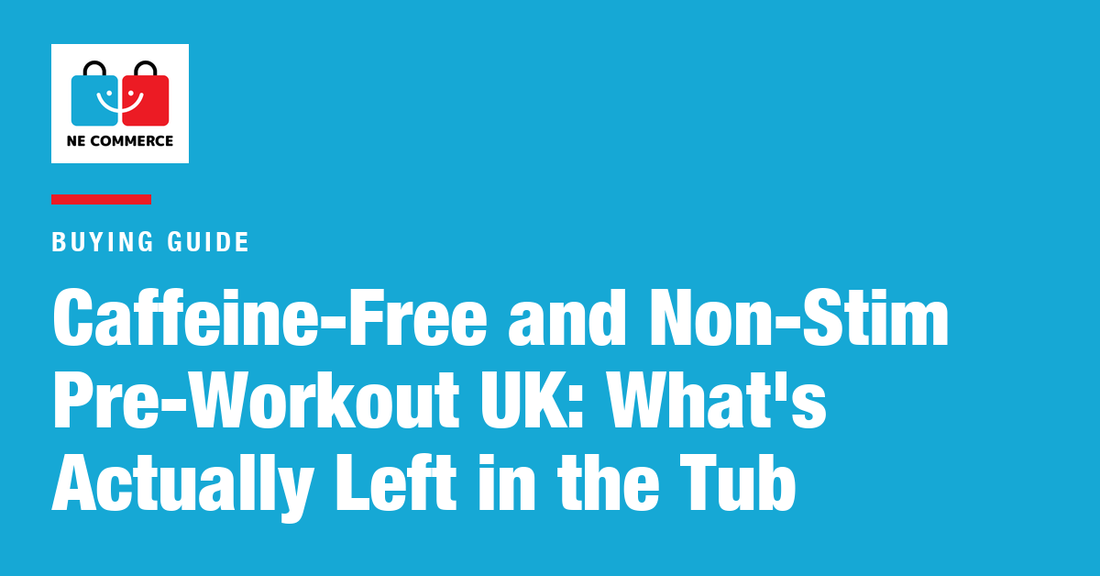 Caffeine-Free and Non-Stim Pre-Workout UK: What's Actually Left in the Tub — NE Commerce