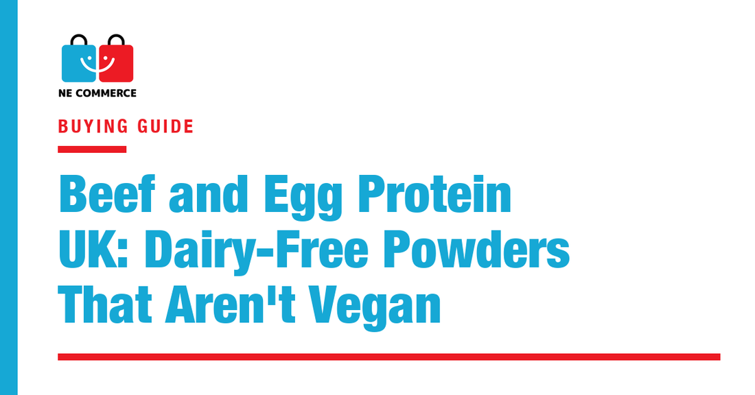 Beef and Egg Protein UK: Dairy-Free Powders That Aren't Vegan — NE Commerce
