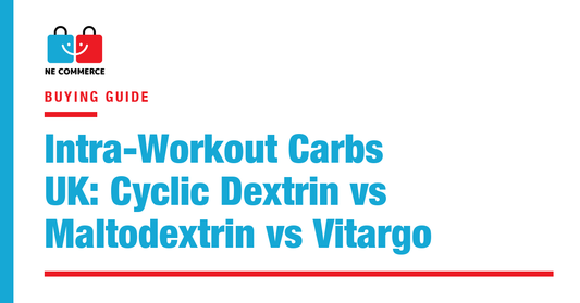 Intra-Workout Carbs UK: Cyclic Dextrin vs Maltodextrin vs Vitargo — NE Commerce