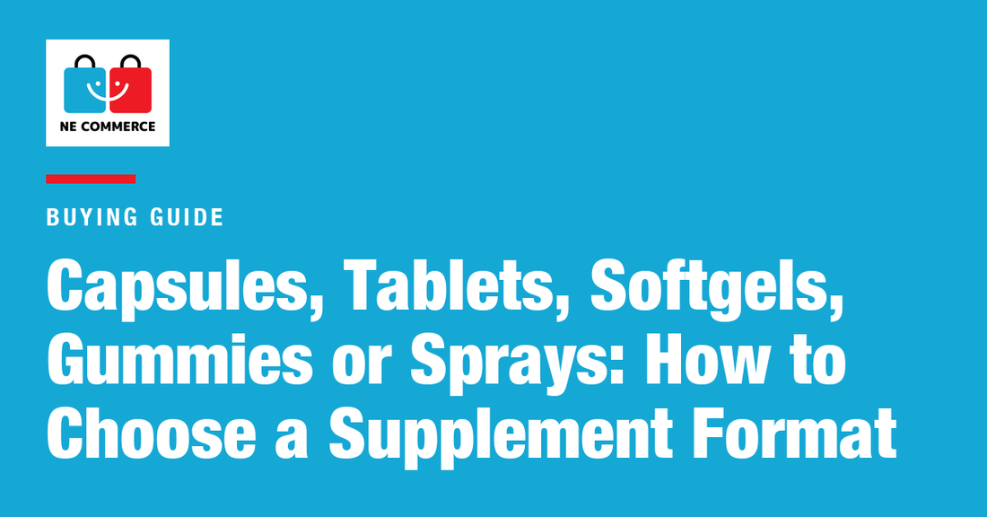 Capsules, Tablets, Softgels, Gummies or Sprays: How to Choose a Supplement Format — NE Commerce