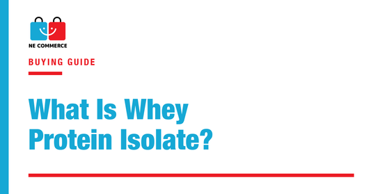 What Is Whey Protein Isolate? — NE Commerce