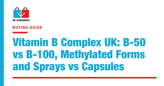Vitamin B Complex UK: B-50 vs B-100, Methylated Forms and Sprays vs Capsules — NE Commerce