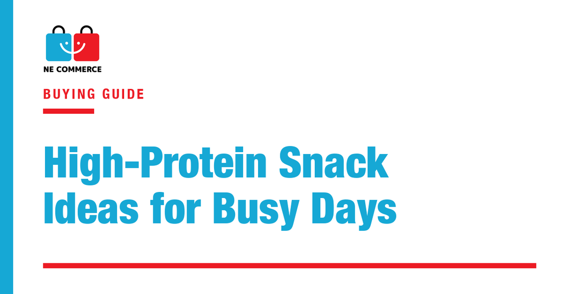 High-Protein Snack Ideas for Busy Days — NE Commerce