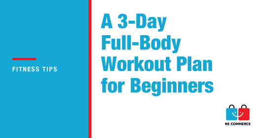 A 3-Day Full-Body Workout Plan for Beginners — NE Commerce