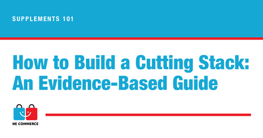How to Build a Cutting Stack: An Evidence-Based Guide — NE Commerce