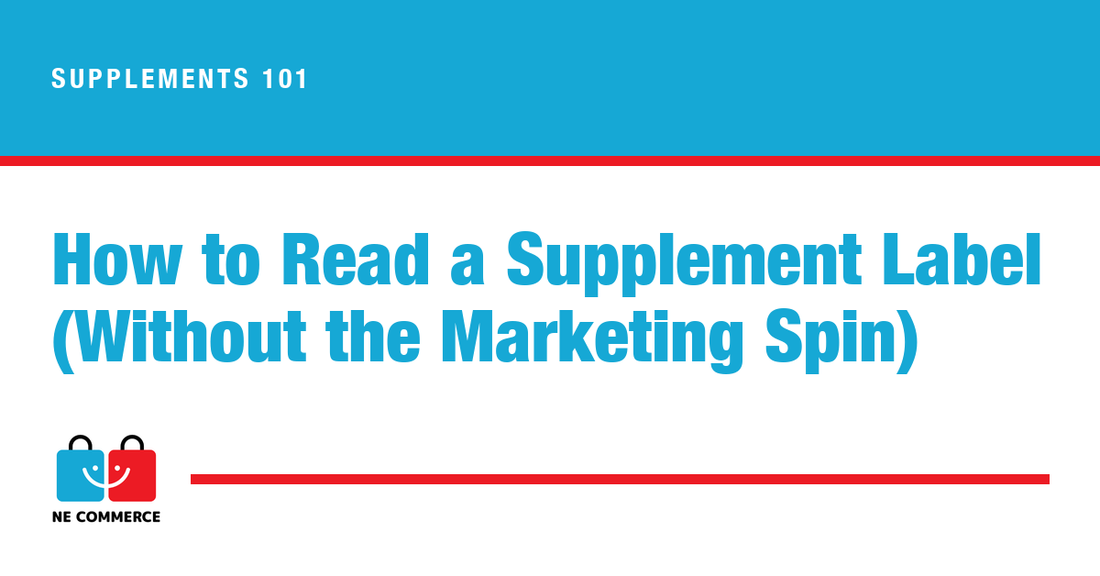 How to Read a Supplement Label (Without the Marketing Spin) — NE Commerce