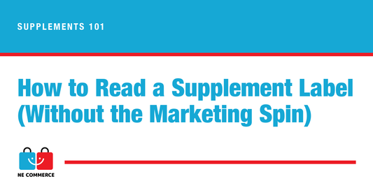 How to Read a Supplement Label (Without the Marketing Spin) — NE Commerce