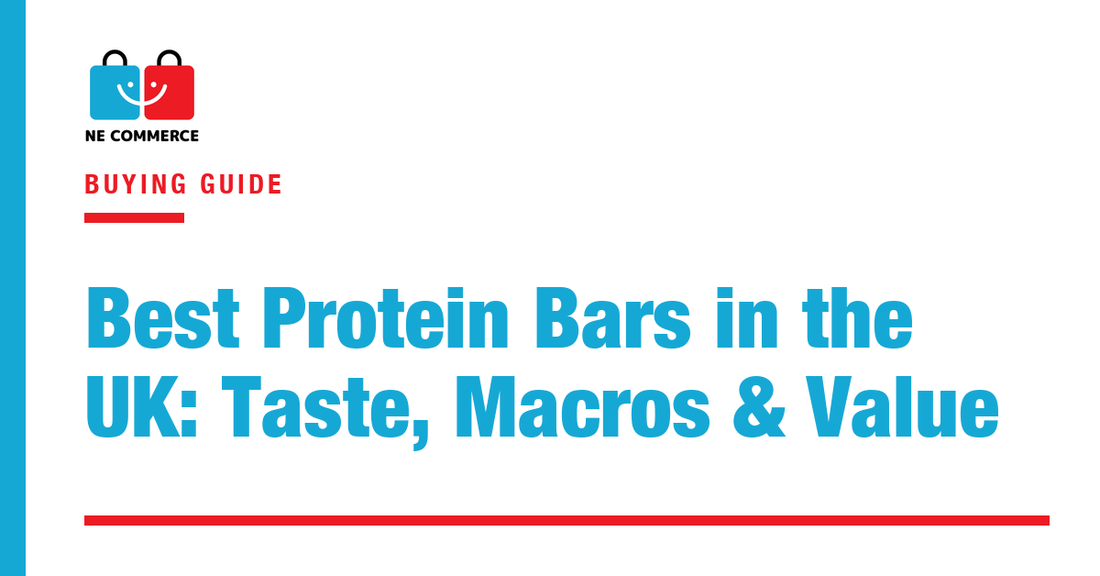 Best Protein Bars in the UK: Taste, Macros & Value — NE Commerce