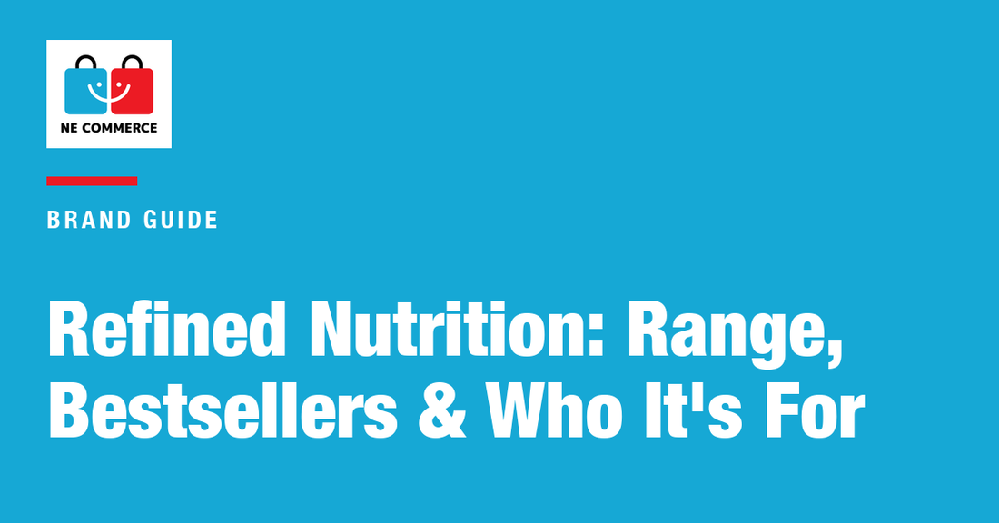 Refined Nutrition: Range, Bestsellers & Who It's For — NE Commerce