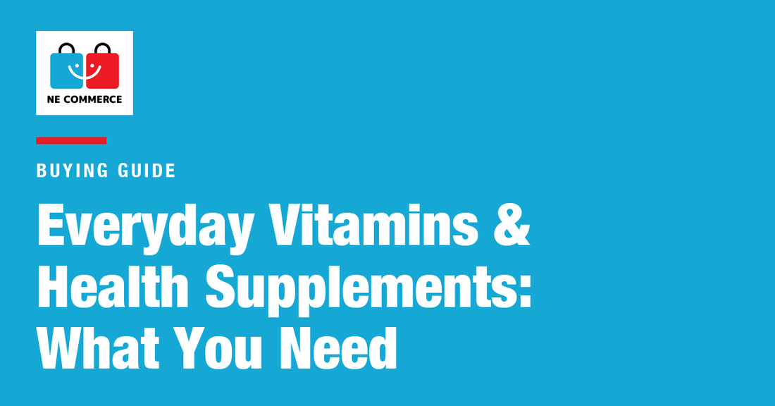 Everyday Vitamins & Health Supplements: What You Need — NE Commerce