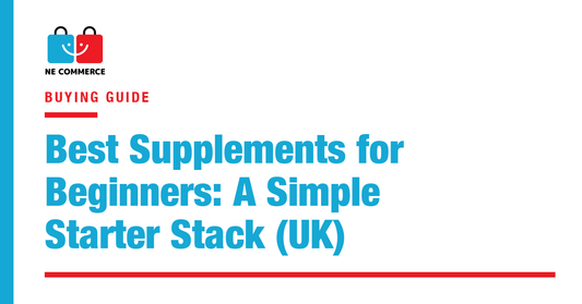 Best Supplements for Beginners: A Simple Starter Stack (UK) — NE Commerce