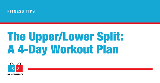 The Upper/Lower Split: A 4-Day Workout Plan — NE Commerce