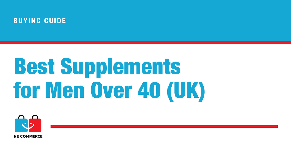 Best Supplements for Men Over 40 (UK) — NE Commerce
