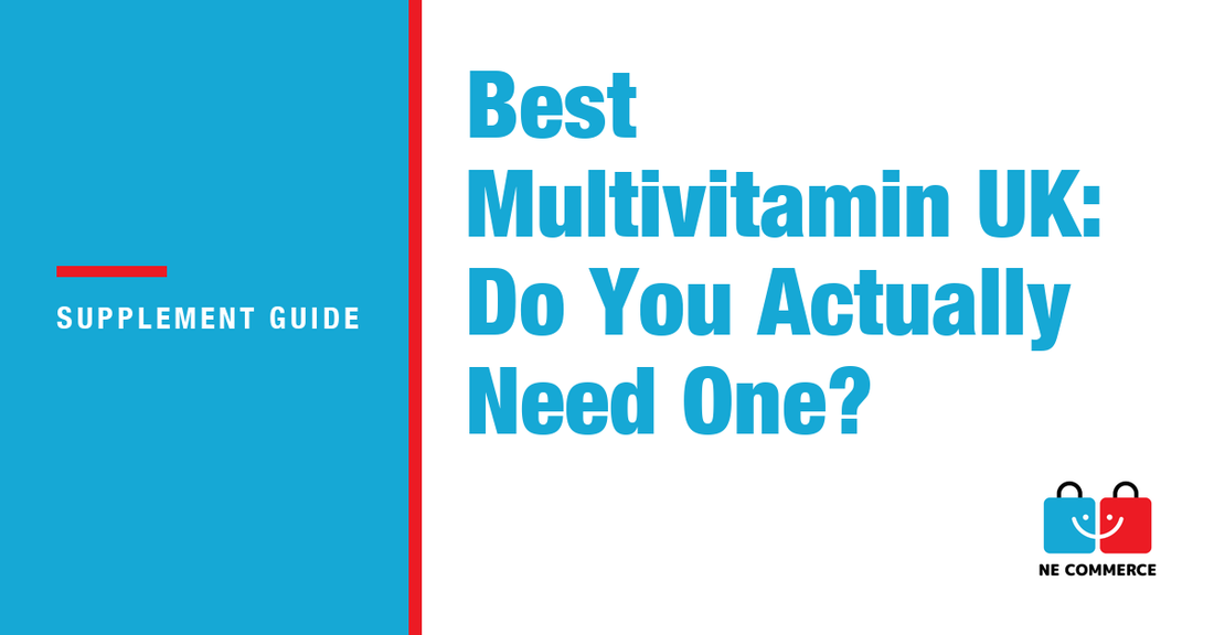 Best Multivitamin UK: Do You Actually Need One? — NE Commerce