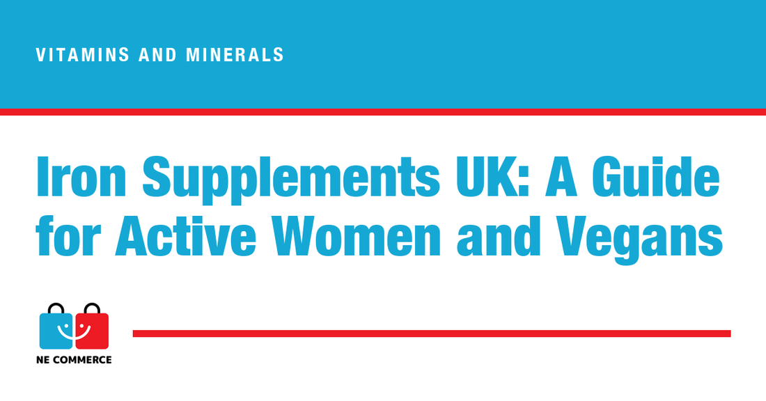 Iron Supplements UK: A Guide for Active Women and Vegans — NE Commerce